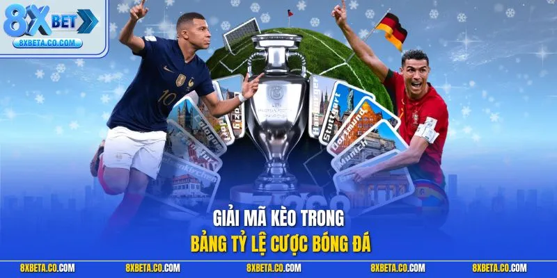 Giải mã kèo trong bảng tỷ lệ cược bóng đá