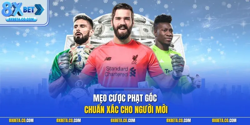 Mẹo cược phạt góc chuẩn xác cho người mới