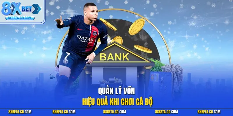 Quản lý vốn hiệu quả khi chơi cá độ