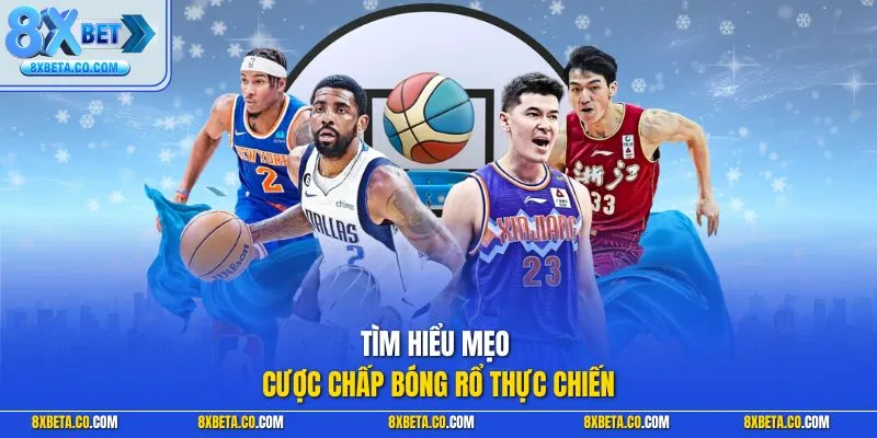 Tìm hiểu mẹo cược chấp bóng rổ thực chiến